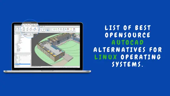 List of Best Opensource AutoCAD Alternatives For Linux Operating Systems.