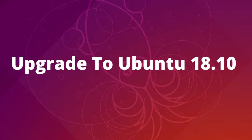Upgrade To Ubuntu 18.10