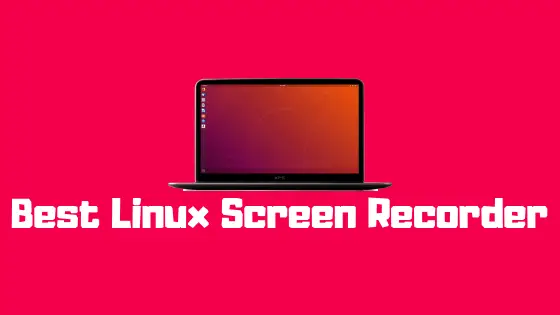 10 Best Linux Screen Recorder On Ubuntu For 2022