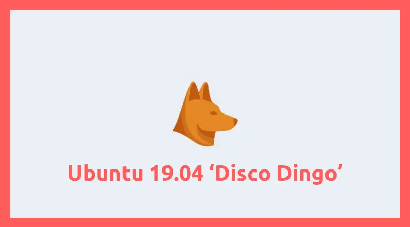 Ubuntu 19.04 ‘Disco Dingo’ Details