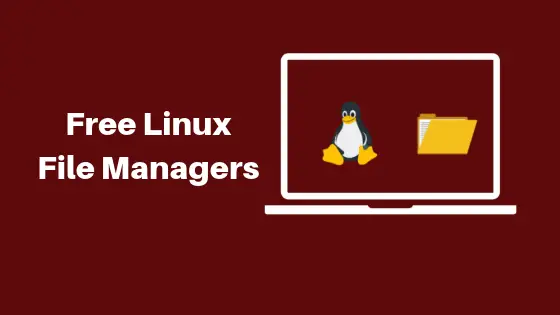 10+ Best Free Linux File Managers In 2023