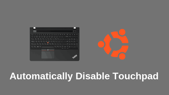Automatically Disable Touchpad When Mouse Is Connected In Ubuntu
