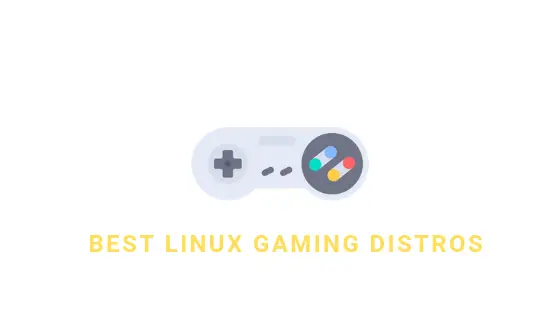 Best Linux Gaming Distros That Might Be Helpful