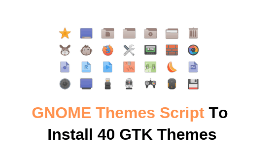 How To Install GNOME Themes Script, Install 40 GTK Themes