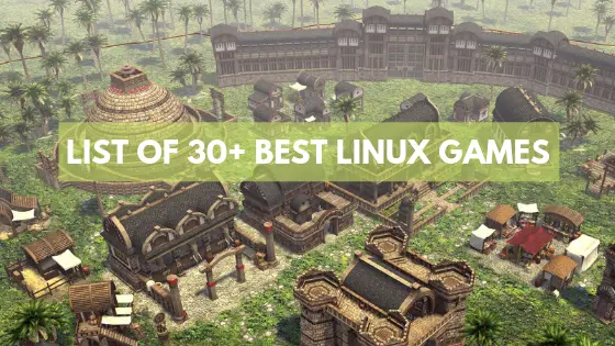 List Of 30+ Best Linux Games That You Should Play in 2019