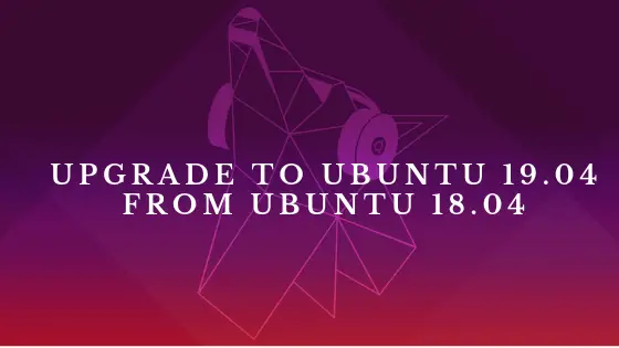 How To Upgrade To Ubuntu 19.04 From 18.04