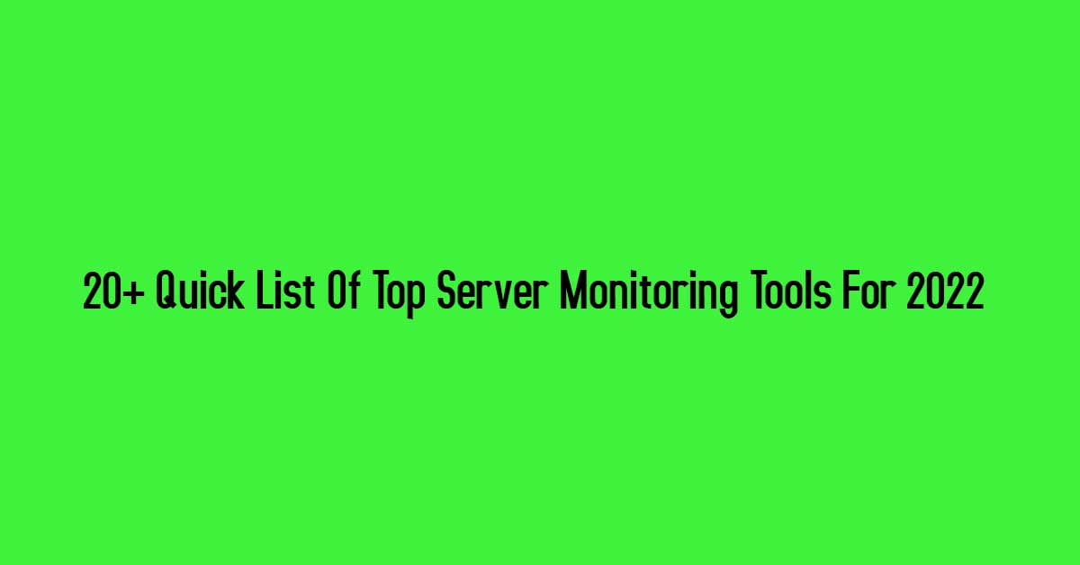 20+ Quick List Of Top Server Monitoring Tools For 2023