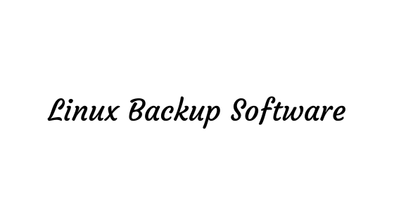 Useful Backup Software For Linux In 2021