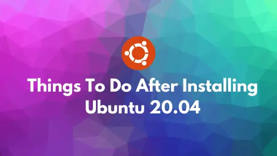 Things To Do After Installing Ubuntu 20.04 LTS