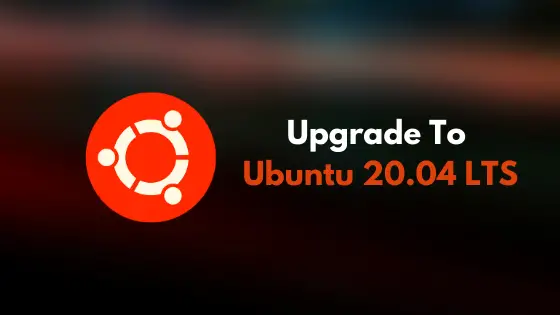 Upgrade To Ubuntu 20.04 LTS : From Ubuntu 18.04 LTS, Ubuntu 19.10