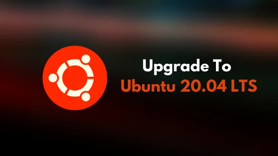 Upgrade To Ubuntu 20.04 LTS : From Ubuntu 18.04 LTS, Ubuntu 19.10