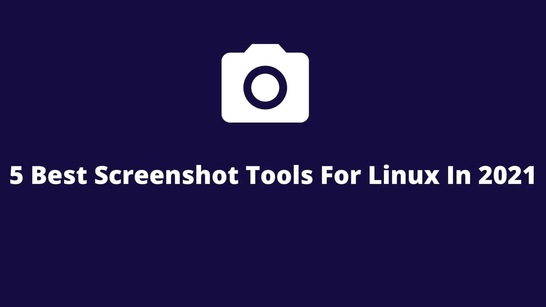 5 Best Screenshot Tools For Linux In 2021