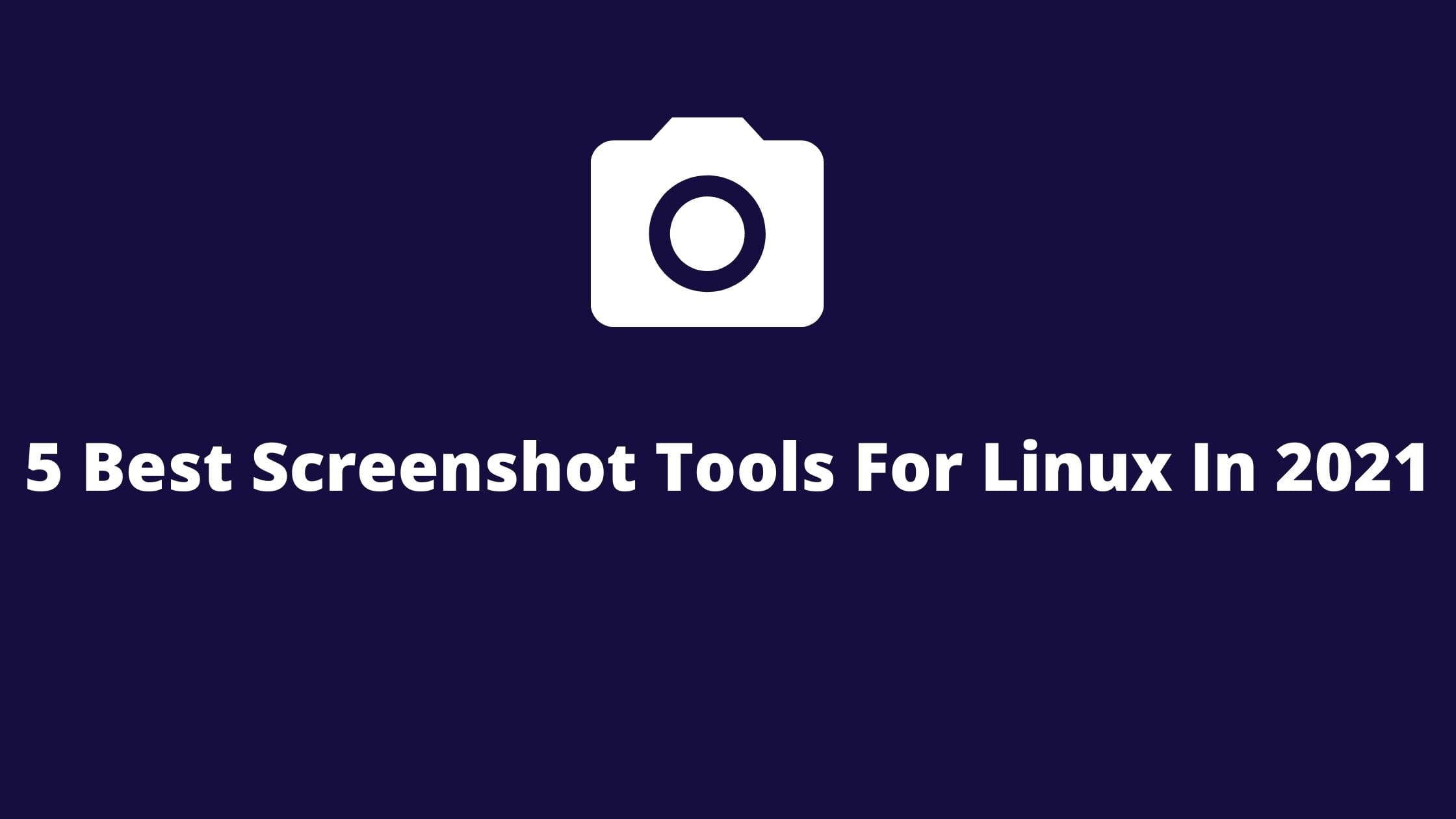5 Best Screenshot Tools For Linux In 2021