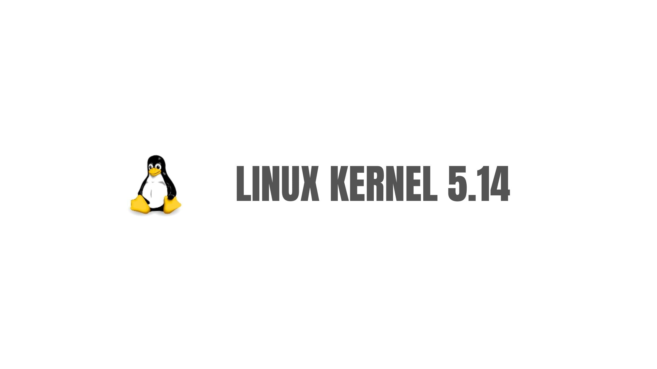 Linux Kernel 5 14 Officially Released Technology News Information Jobs