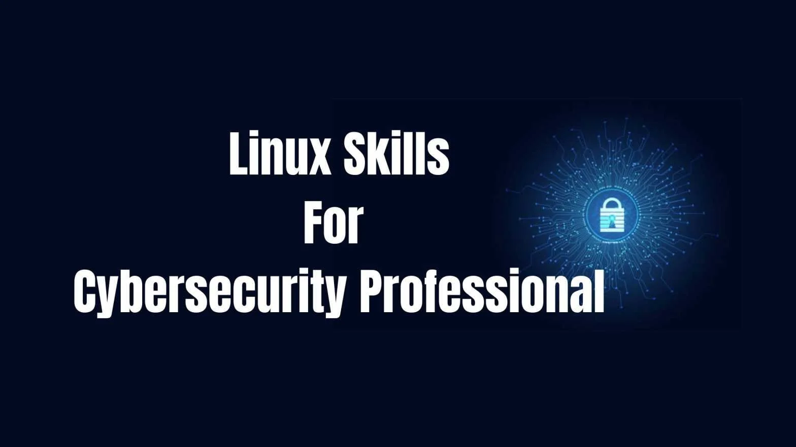 5 Linux Skills to be An Effective Cybersecurity Professional