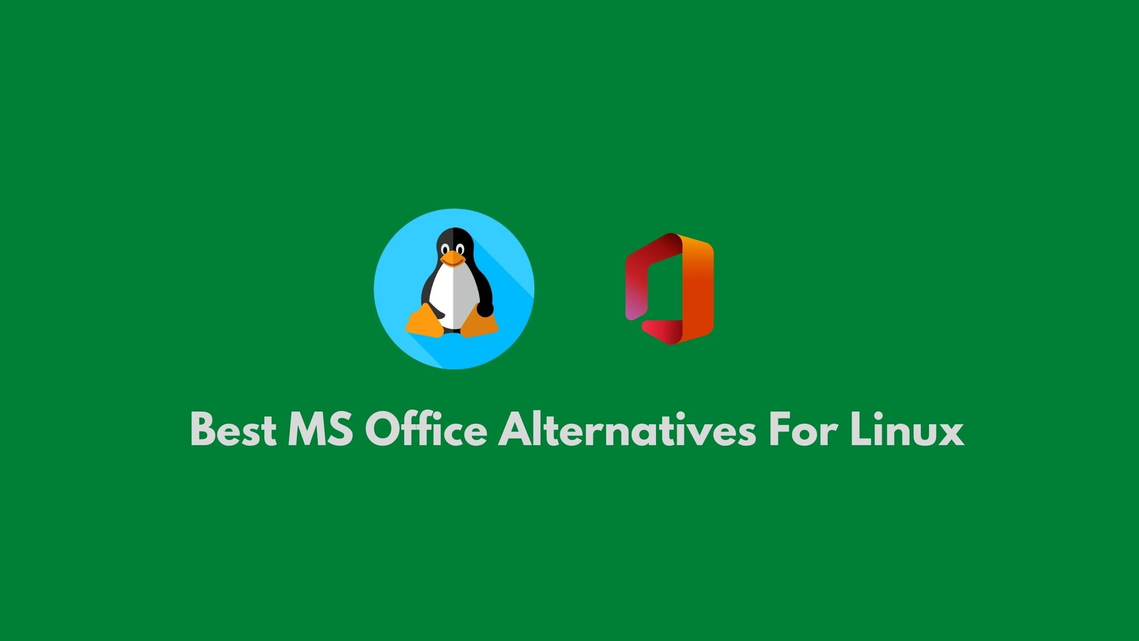Best MS Office Alternatives For Linux : Free Linux Office Suite