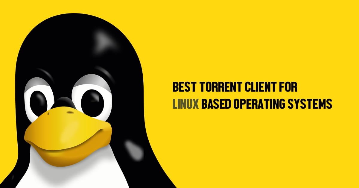 Best Torrent Client For Linux Based Operating Systems