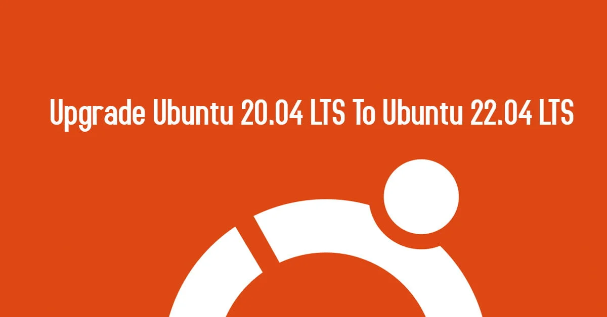 How To Upgrade Ubuntu 20.04 LTS To Ubuntu 22.04 LTS