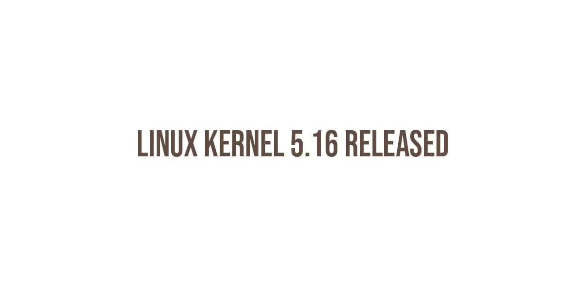 Linux Kernel 5.16 Released