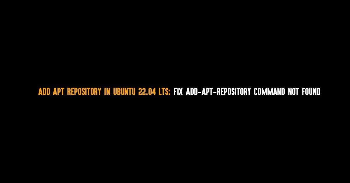 Add Apt Repository In Ubuntu 22.04 LTS: Fix add-apt-repository command not found