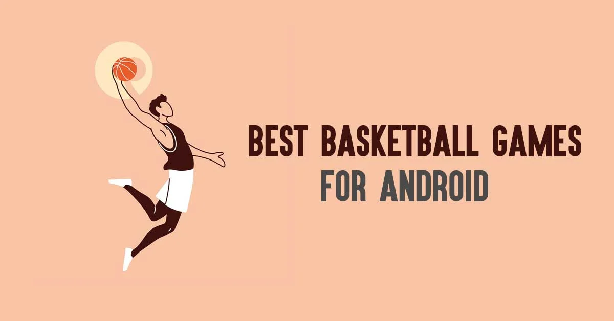 Best Basketball Games For Android Devices In 2023 [Updated]