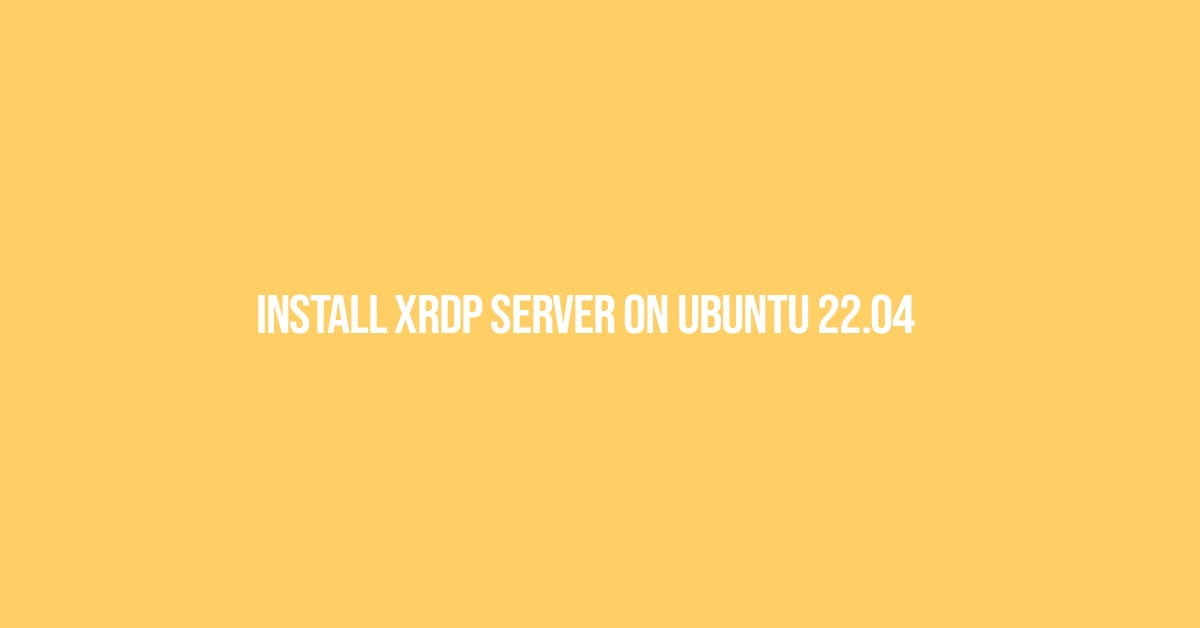 How To Install Xrdp Server On Ubuntu 22.04 | Remote Desktop