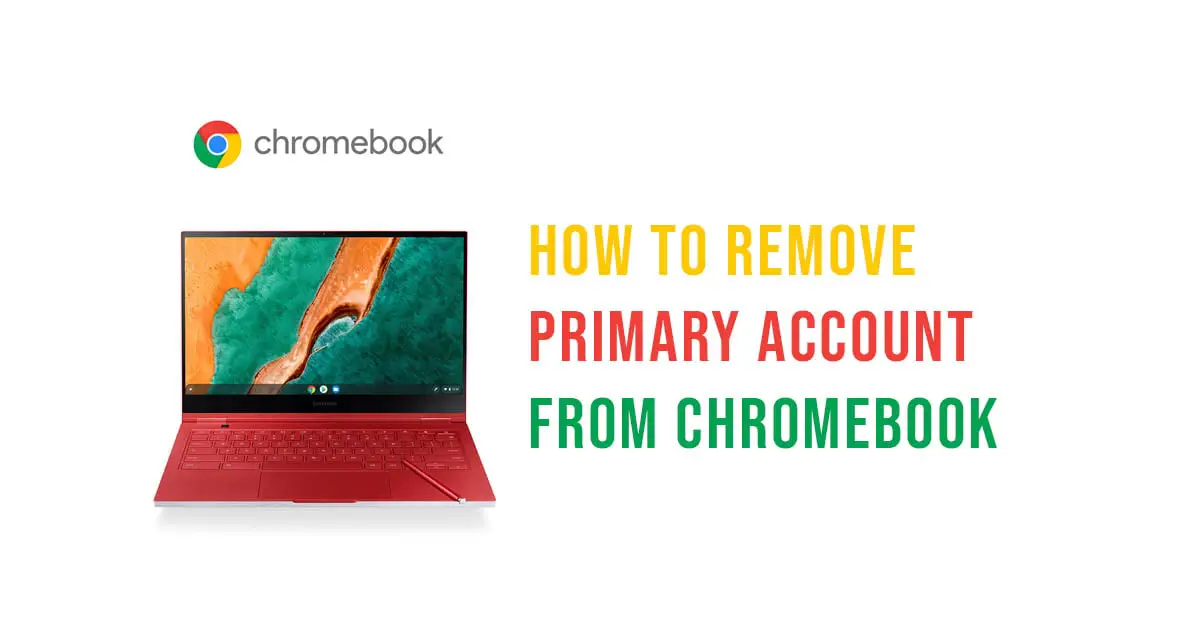 How To Remove Primary Account From Chromebook 2023