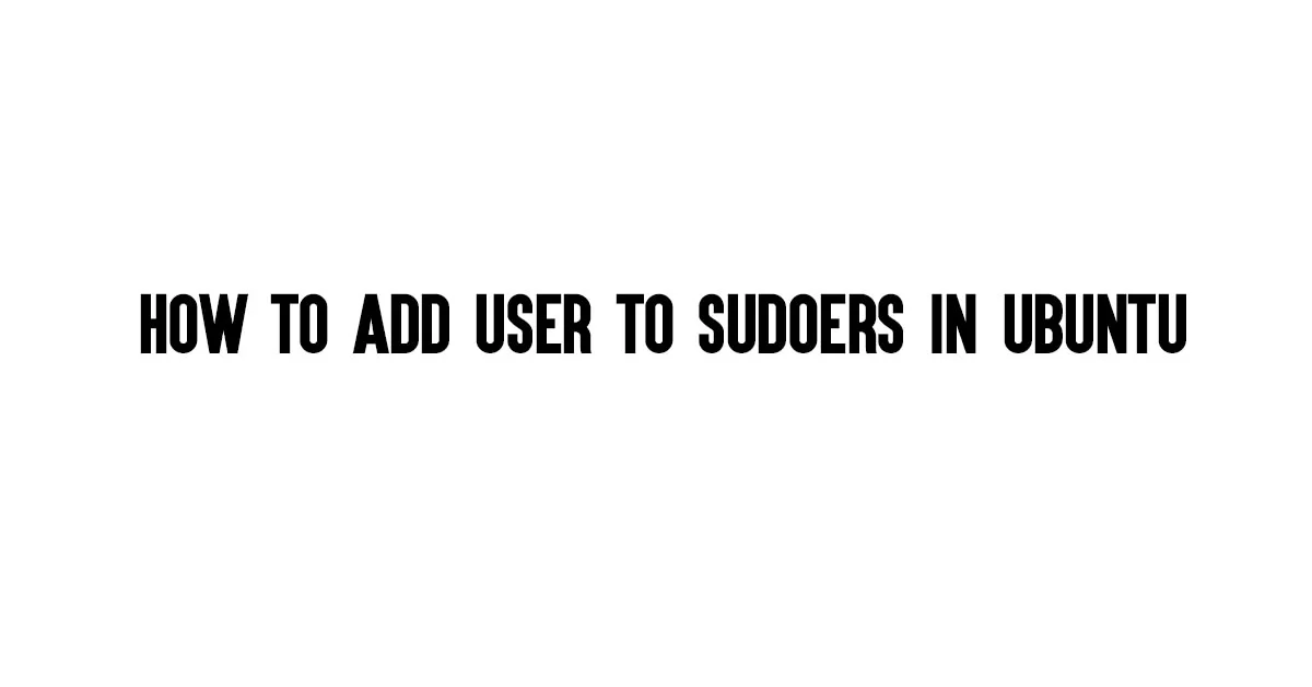 How to Add User to Sudoers in Ubuntu