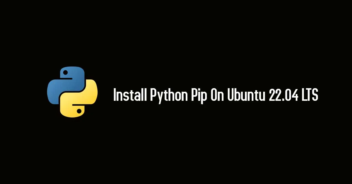 How to Install Python Pip on Ubuntu 22.04 LTS