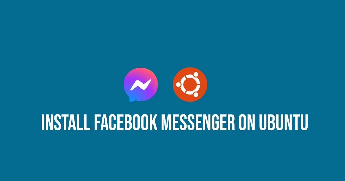 Install Facebook Messenger On Ubuntu 22.04 LTS [Update]