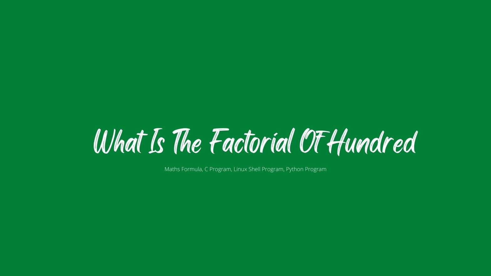 What Is The Factorial Of Hundred