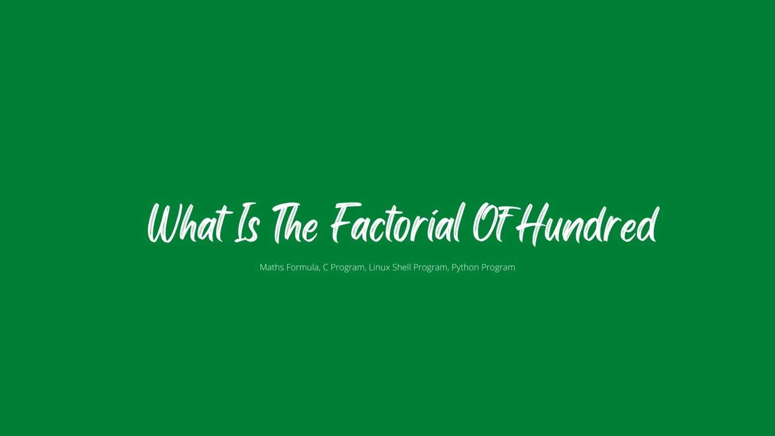What Is The Factorial Of Hundred