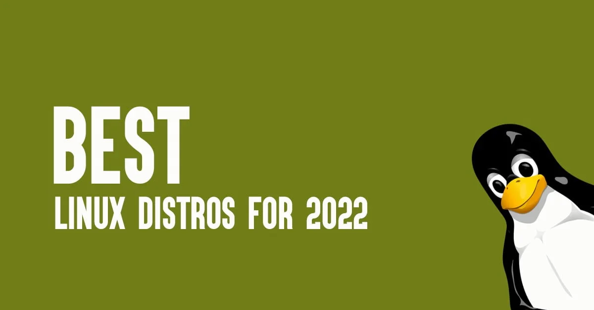 Best Linux Distros For 2022 [Latest Version]