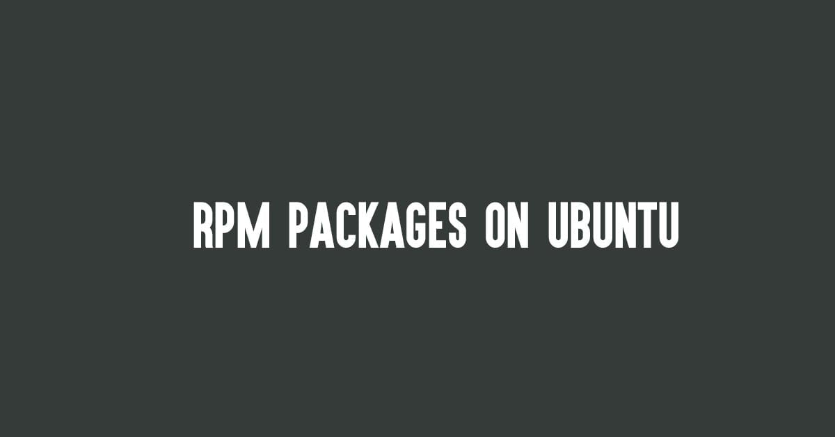 How To Install RPM packages On Ubuntu 22.04 LTS
