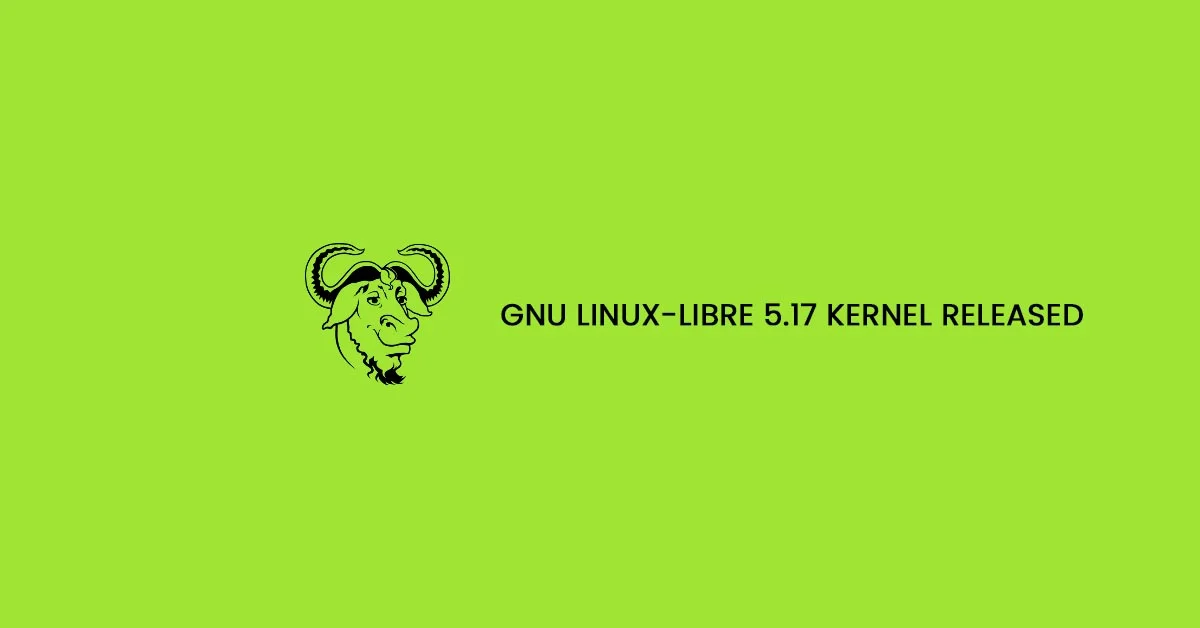 GNU Linux-Libre 5.17 Kernel Released