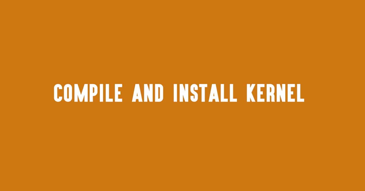 How To Compile And Install Kernel On Ubuntu