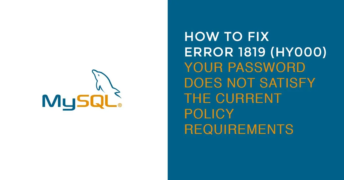 How To Fix Error 1819 (hy000): your password does not satisfy the current policy requirements
