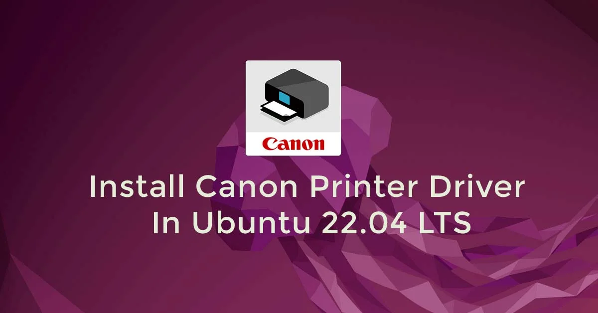 How To Install Canon Printer Driver In Ubuntu 22.04 LTS