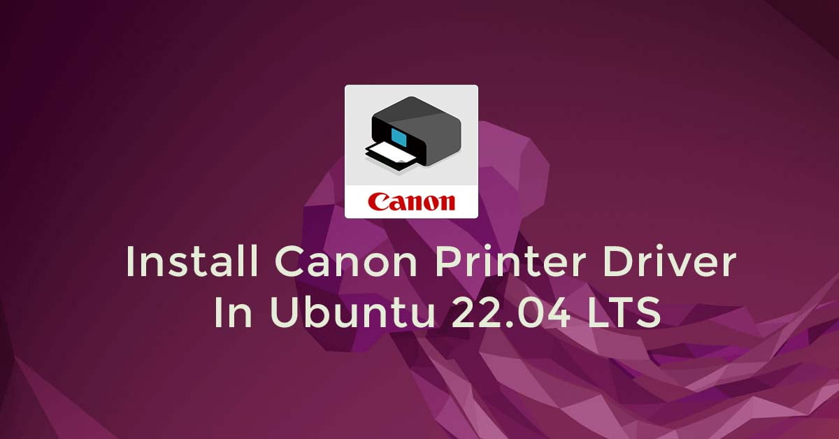 How To Install Canon Printer Driver In Ubuntu 22.04 LTS Itsubuntu