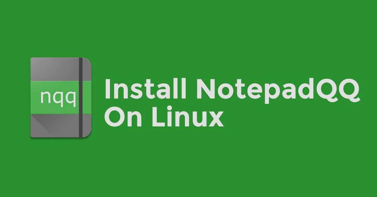 How To Install NotepadQQ On Linux