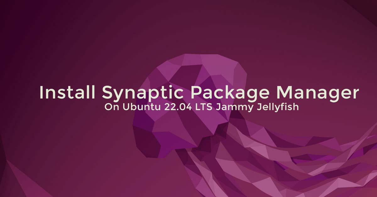 Install Synaptic Package Manager On Ubuntu 22.04 LTS Jammy Jellyfish