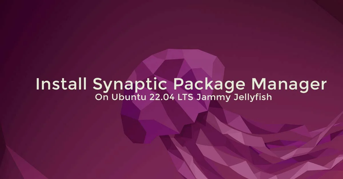 Install Synaptic Package Manager On Ubuntu 22.04 LTS Jammy Jellyfish