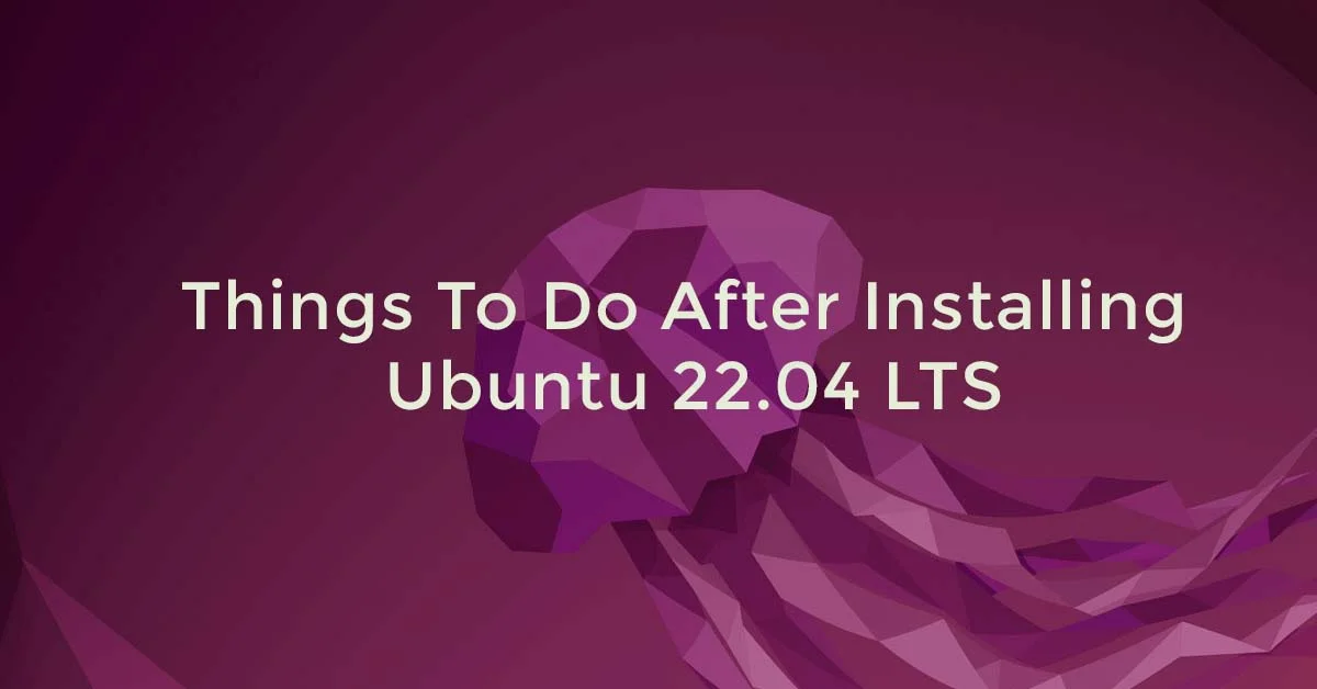 Things To Do After Installing Ubuntu 22.04 LTS