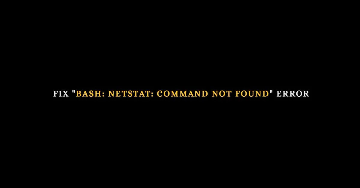 Fix "bash: netstat: command not found" error on Debian/Ubuntu Linux