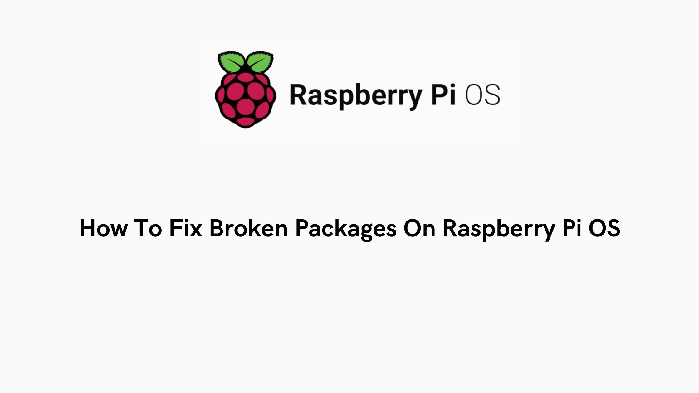 How To Fix Broken Packages On Raspberry Pi OS