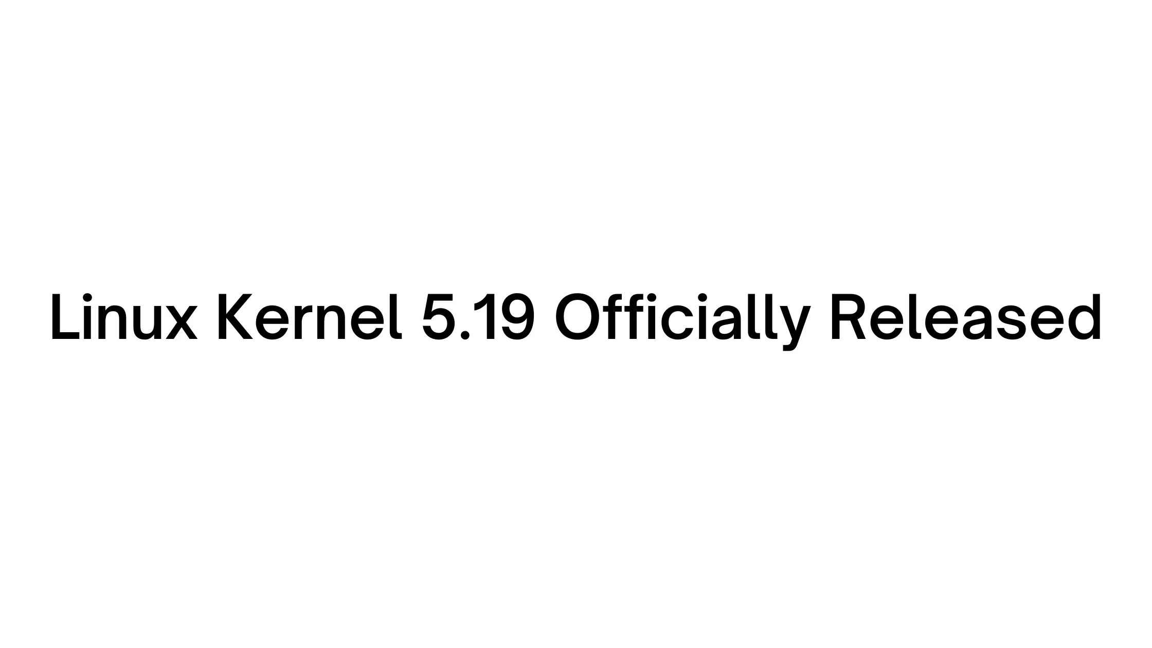 Linux Kernel 5.19 Officially Released
