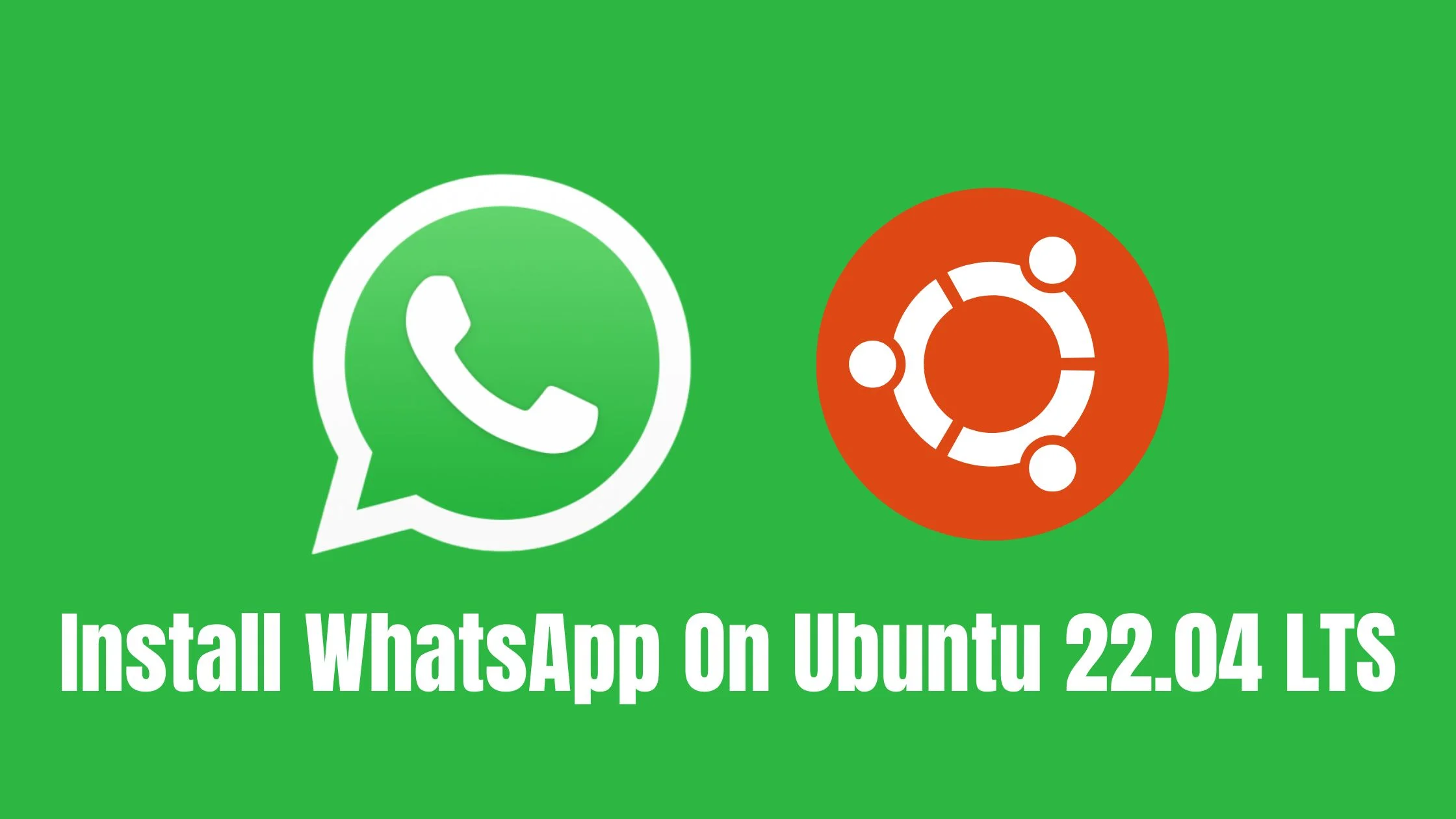 How To Install WhatsApp On Ubuntu 22.04 LTS