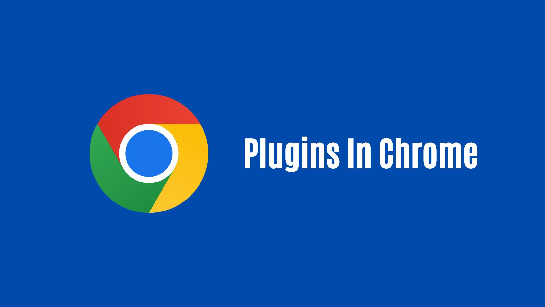Where Are Plugins In Chrome?