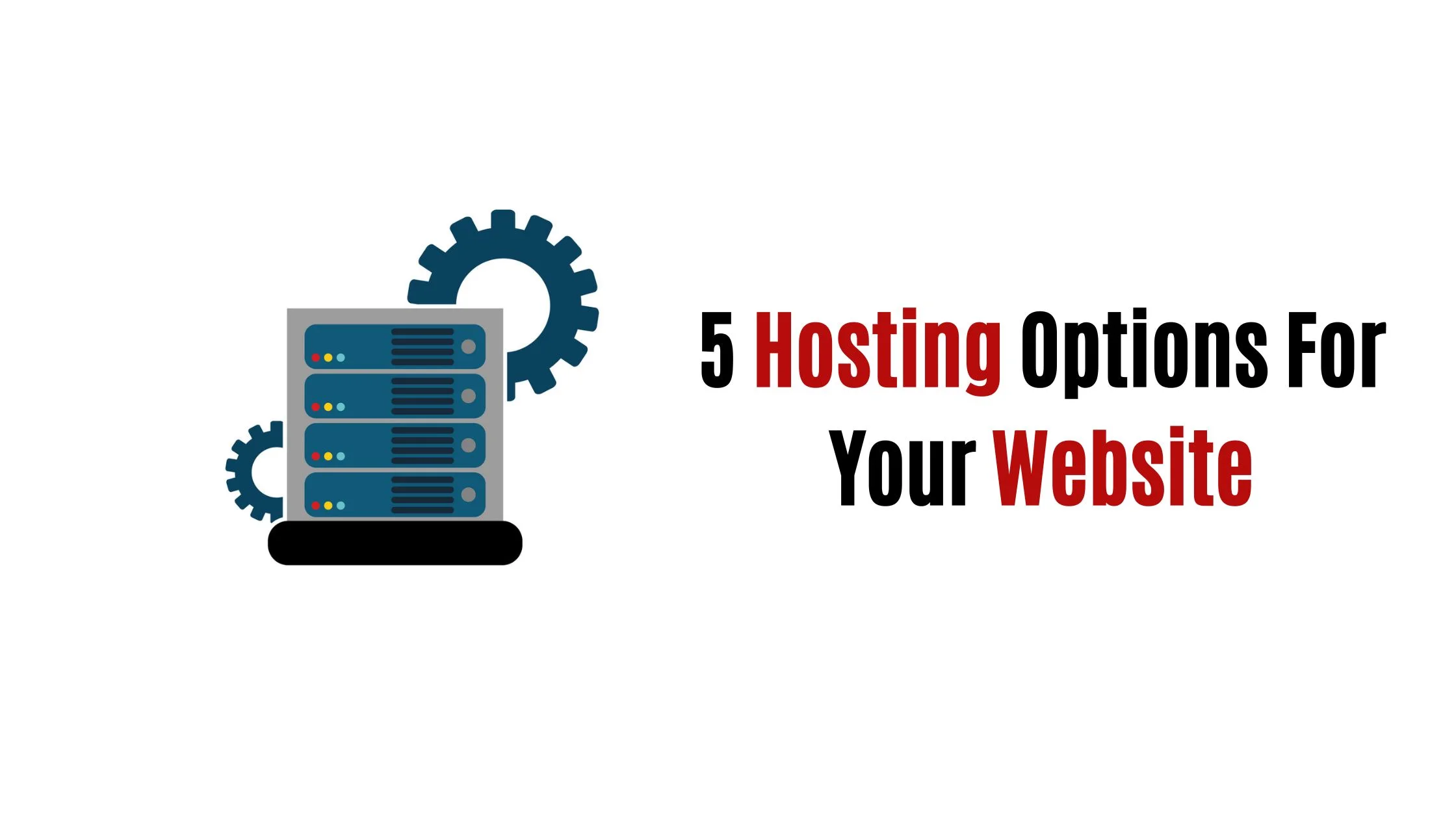 5 Hosting Options For Your Website