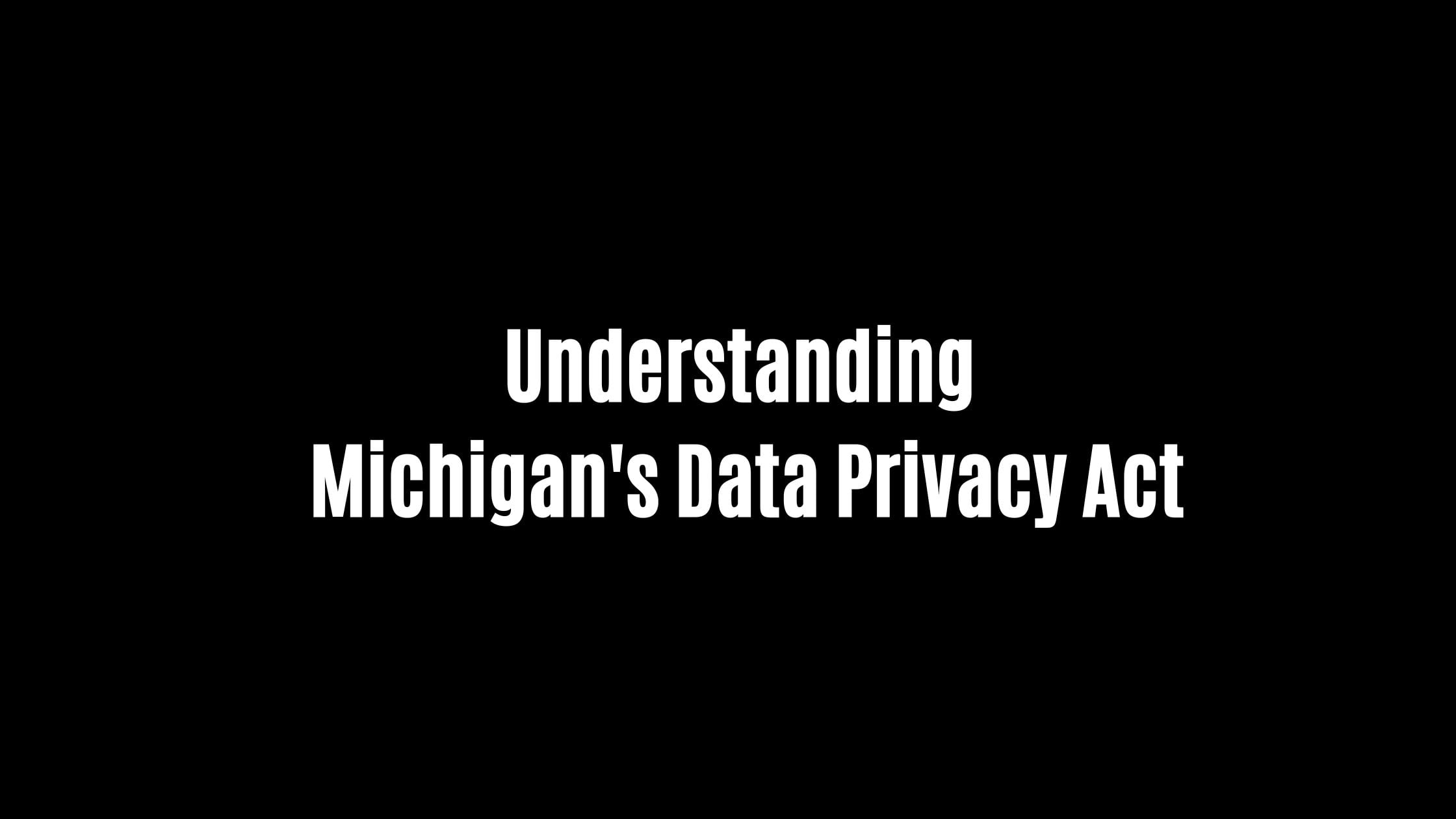 Understanding Michigan's Data Privacy Act